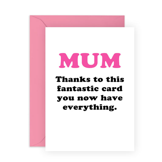 Birthday Cards For Mum Funny Sarcastic - Mum Thanks To This Card You Have Everything - Happy Mothers Day Card For Women Mama Mummy - Mum's Day Gifts For Her- Comes With Fun Stickers By Central 23