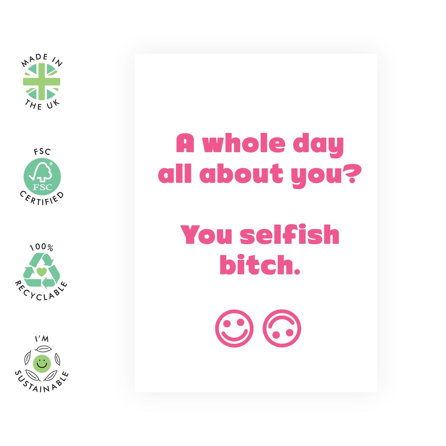 Rude Birthday Cards For Women - You Selfish B*tch - Funny Birthday Card For Her - Humorous Birthday Cards For Friends Sister Colleagues - Comes With Fun Stickers - By Central 23