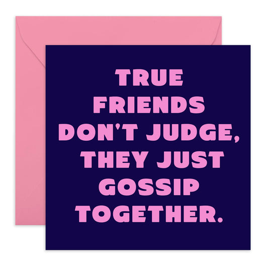 Funny Friendship Greeting Card - 'True Friends Don't Judge' - Laughs for Bestie, BFF, Best Friend, Sis, Girlfriend, Mum, Auntie - Gossips - Comes with Fun Stickers