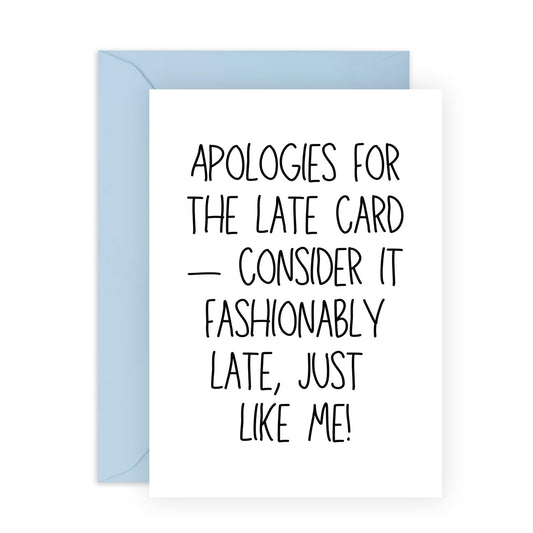 Funny Greeting Card - 'FASHIONABLY LATE' - Perfect for Celebrating Life's Delays with Style - Ideal for Him Her Friends BFFs and Family Who Embrace Being Late - Comes With Stickers By Central 23