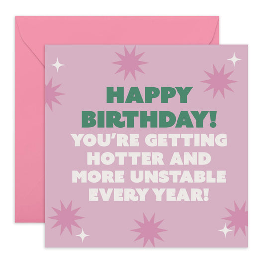 Funny Birthday Card - 'Hotter and Unstable' - Gifts for Friends, Coworker, Bestie, BFF, Gals, Girlfriend, Lad, Officemate - Birthday Joke- Comes with Fun Stickers