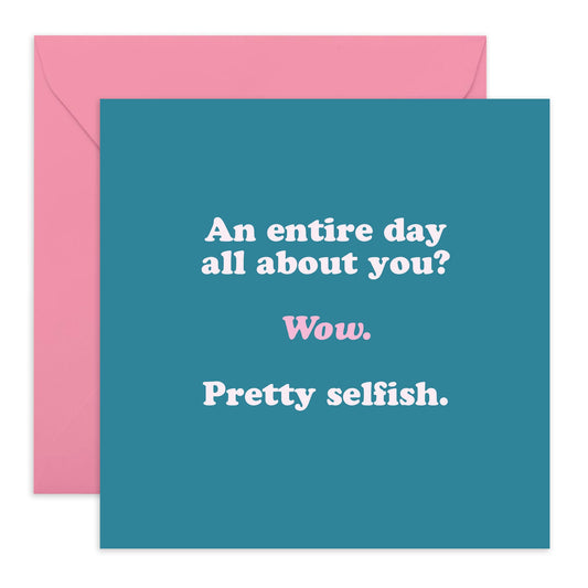 Funny Birthday Cards For Women - Sarcasm Humour - An Entire Day About You - Sister Birthday Cards - Wife Anniversary Card - Cheeky Mother's Day Card For Mum - Comes With Fun Stickers By Central 23