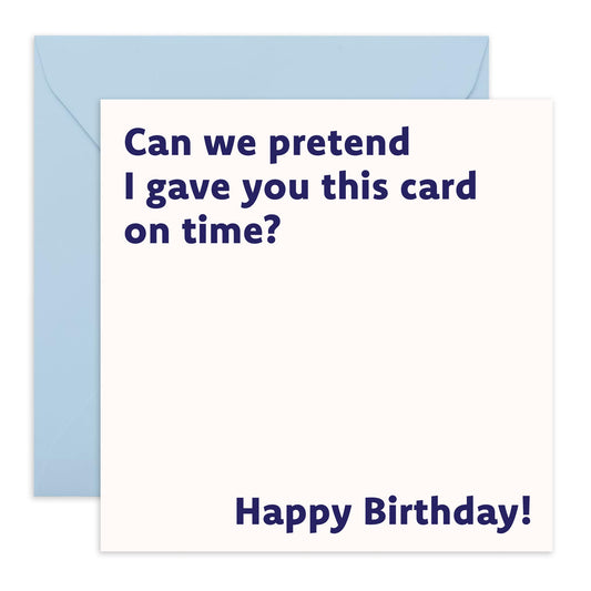 Belated Birthday Card Joke - 'Card On Time' - Gifts for Best Friends, BFF, Sister, Uncle, Auntie, Colleagues, Co-Workers, Him, Her, Cousin - Pretending - Comes with Fun Stickers