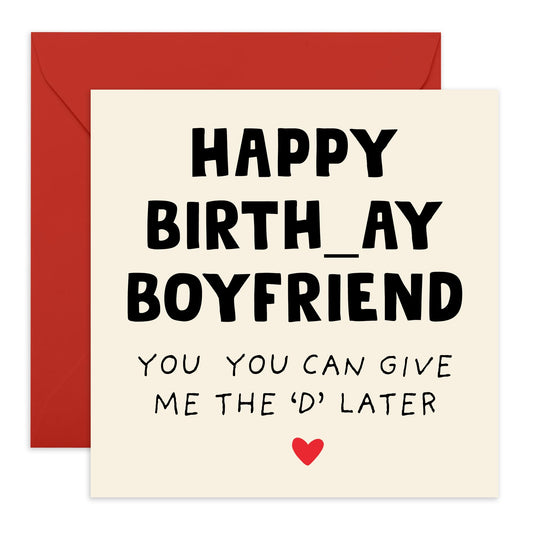 Funny Boyfriend Birthday Card – "You Can Give Me the 'D' Later" – Cheeky Birthday Card for Him, Babe, Partner, Men, Romantic & Humorous Gift- Comes with Fun Stickers