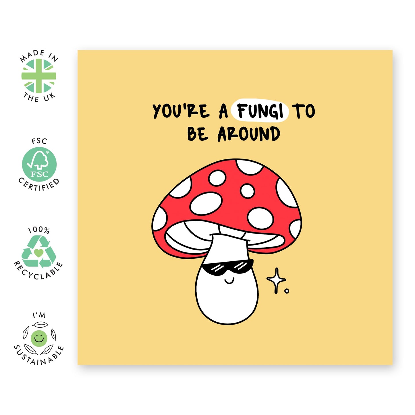 Greeting Card - 'YOU'RE A FUNGI TO BE AROUND' - Perfect for Adding a Lighthearted & Fun to Any Occasion - Ideal for Him Her Friends Family Colleagues Brother Sister - Comes With Stickers By Central 23