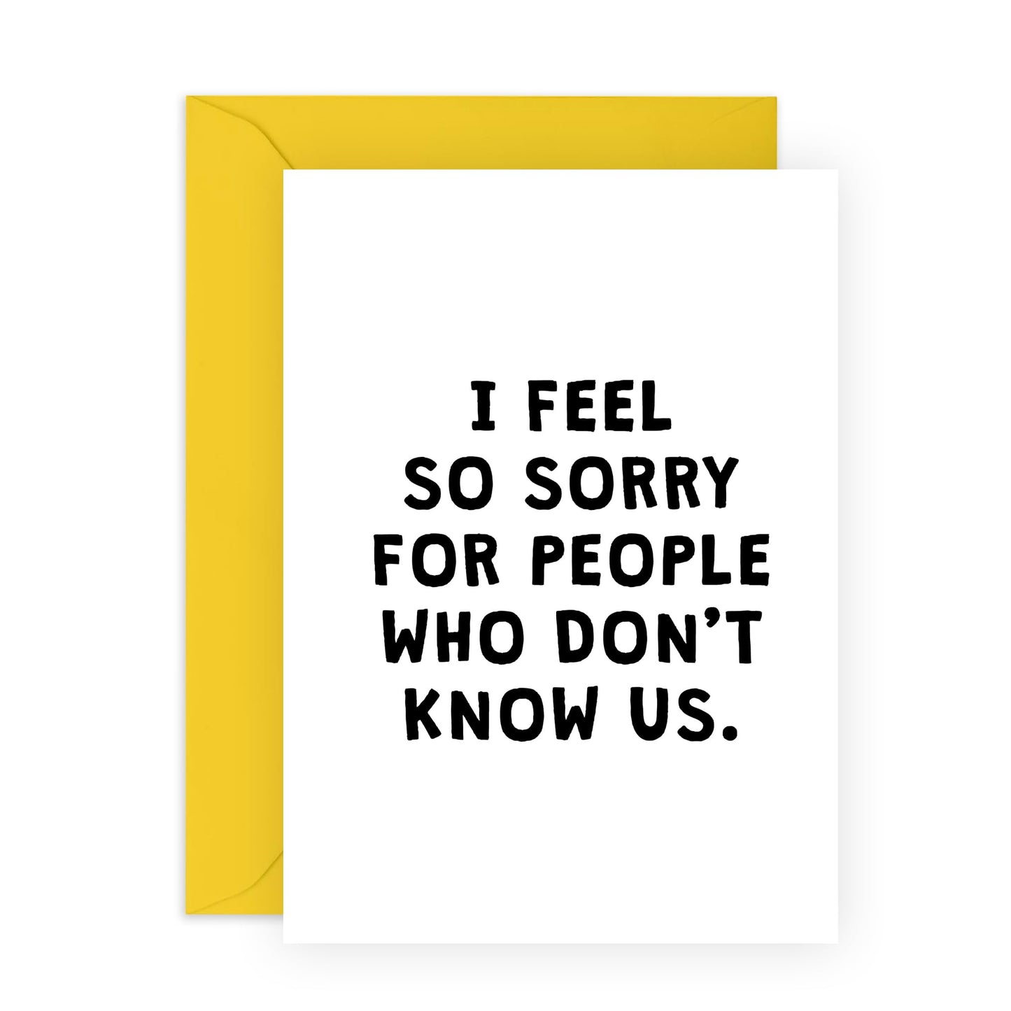 Funny Birthday Card For Men Women - I Feel Sorry For People Who Don't Know Us - Humour Birthday Greeting Cards For Brother Sister Friend - Comes With Fun Stickers By Central 23