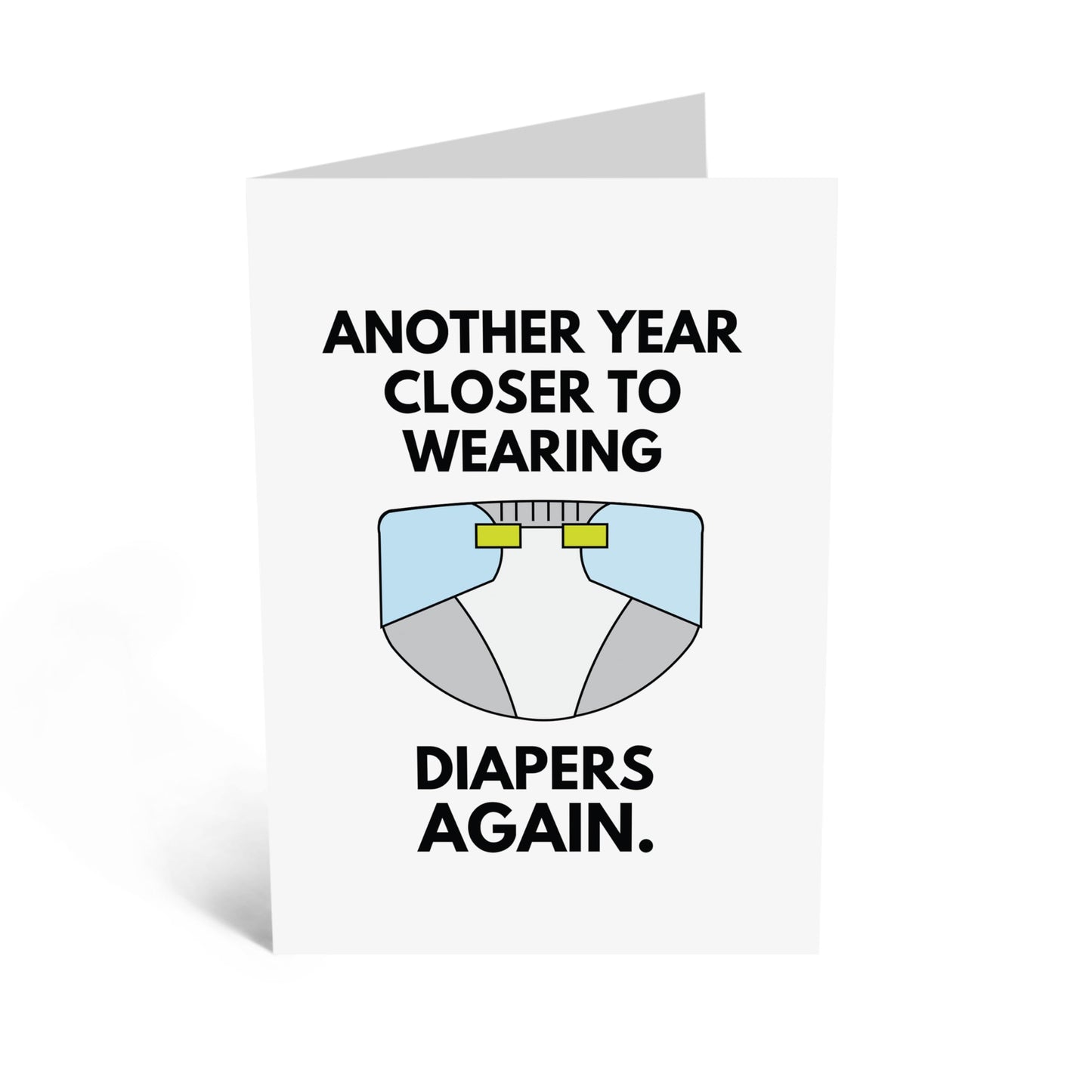 Funny Greeting Card - 'CLOSER TO WEARING DIAPERS!' - Perfect for Adding Humor to Milestones and Aging - Ideal for Friends and Family Who Appreciate a Laugh - Comes With Stickers By Central 23