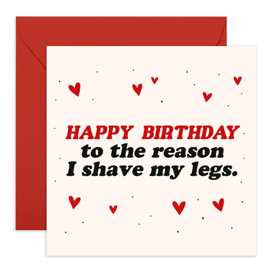 Funny Birthday Greeting Card - 'Birthday Reason I Shave My Legs' - Ideal for Adding a Fun Twist to Their Special Day - Perfect for Couples Boyfriend Girlfriend Wife - Comes with Stickers by Central 23