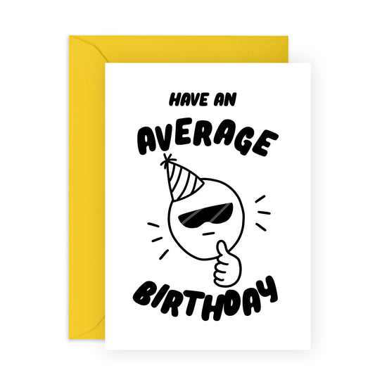 Funny Birthday Card - 'Average Birthday' - Gifts for Best Friends, Besties, BFF, Bruv, Lads, Buddies,Girlfriends, Mates, Coworkers - Enjoy your day- Comes with Fun Stickers