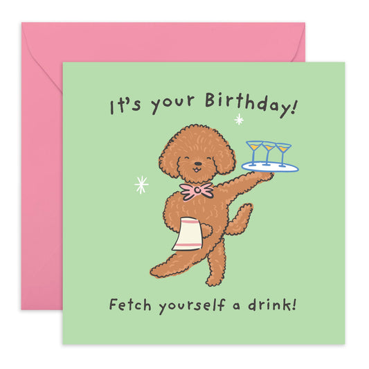Funny & Cute Dog Birthday Card – "Fetch Yourself a Drink!" – Gifts for Her, BFF, Besties, Girlfriend, Colleagues, Sister, Auntie, Wife, Women – Poodle Waiter, Jokes About Drinking