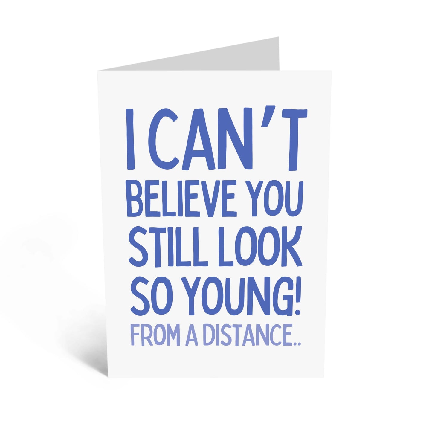 Funny Greeting Card - 'YOUNG FROM A DISTANCE' - Perfect for Celebrating Birthdays with a Humorous Spin - Ideal for Friends Who Appreciate a Good Laugh About Aging - Comes With Stickers By Central 23