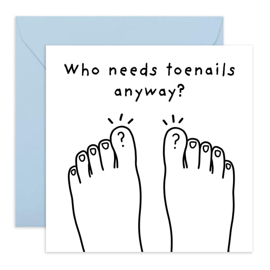 Funny Greeting Card Missing Toenails - 'Who Needs Toenails' - Gifts for Friends, Wife, Husband, Him, Her, Siblings, Sis, Family, Bestie, BFF - Never Growing Back- Comes with Fun Stickers