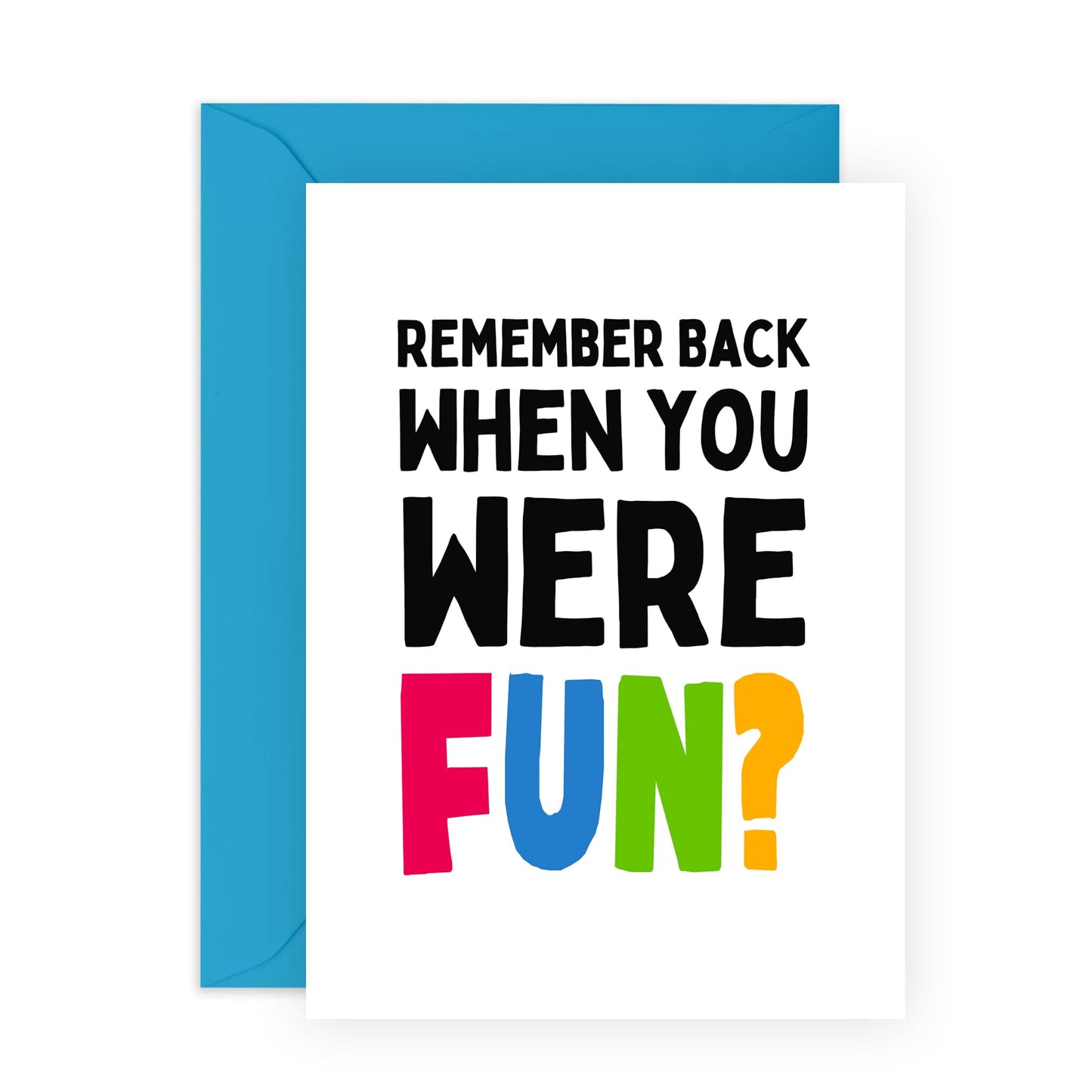 Humorous Birthday Card - 'REMEMBER WHEN YOU WERE FUN?' - Perfect for Celebrating Friends with a Nostalgic Twist - Ideal for Anyone Who Loves a Good Laugh - Comes With Stickers By Central 23