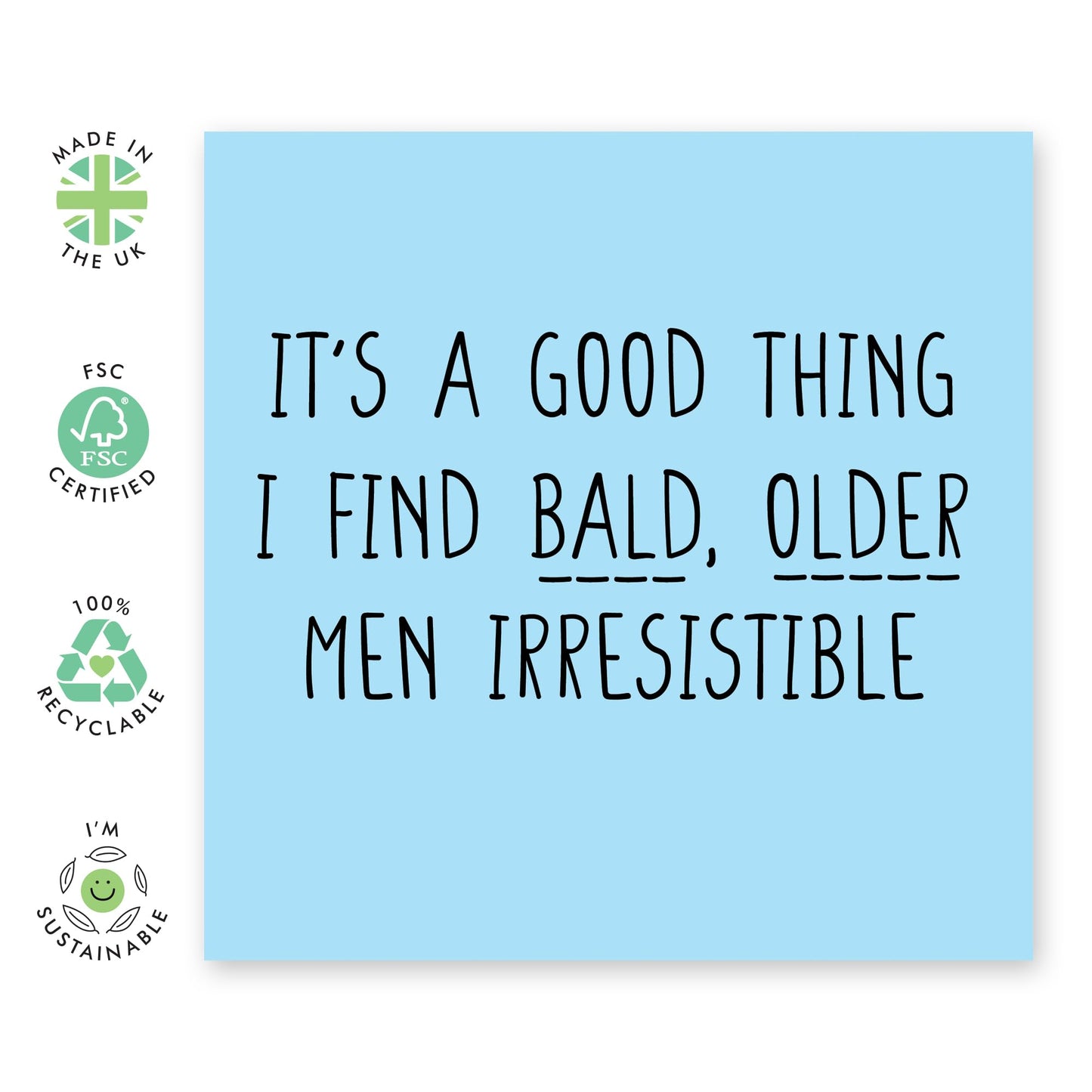Greeting Card - BALD OLDER MEN IRRESISTIBLE - Perfect for Celebrating a Unique Charm with Humor - Ideal for Adding a Playful & Affectionate Touch to His Special Day - Comes With Stickers By Central 23