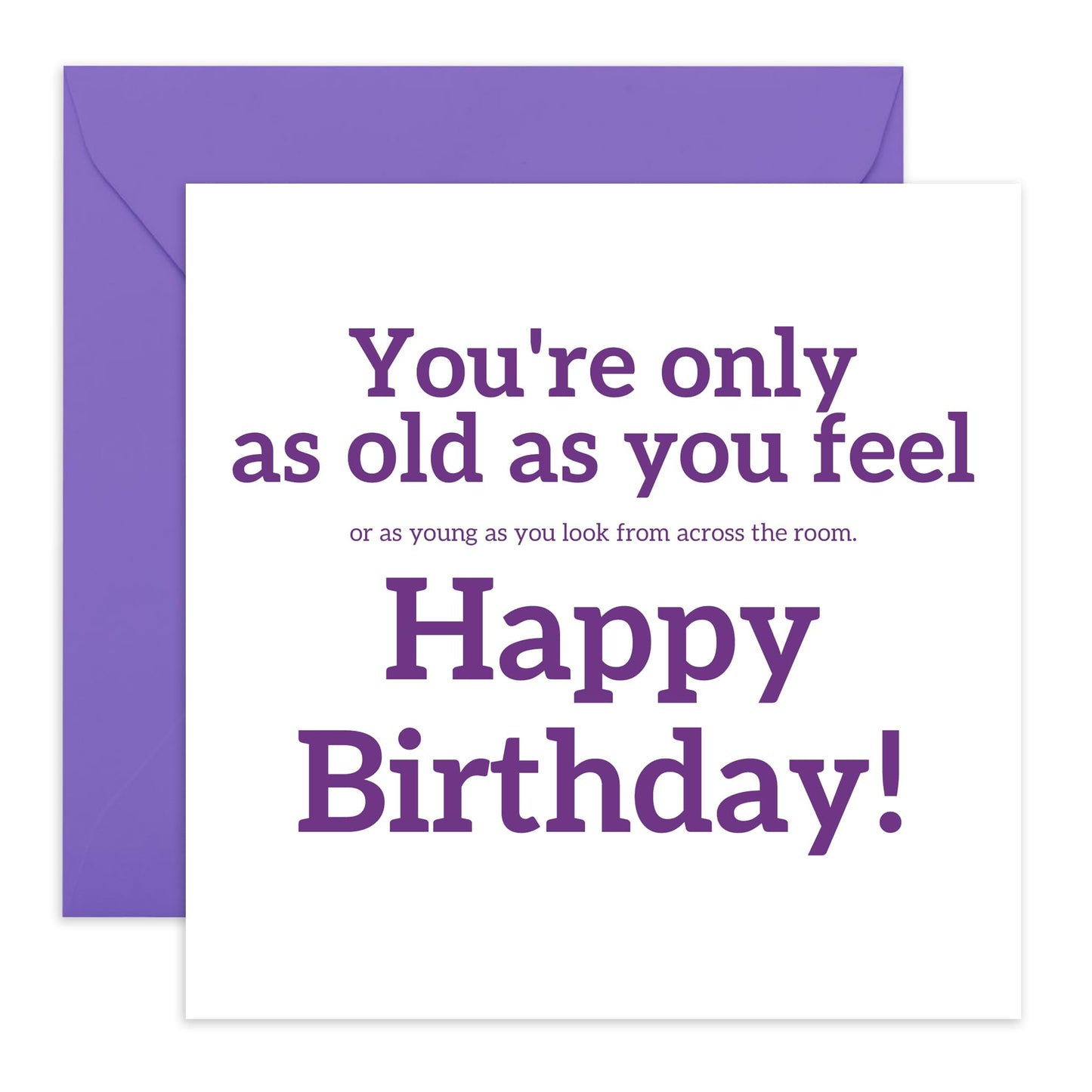 Birthday Card For Men Women - As Old As You Feel - Mum Dad Birthday Cards - Sweet Birthday Card For Friend - Brother Birthday Card - Gift For Him Her - Comes With Sticker By Central 23