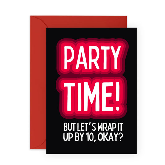 Funny Birthday Party Card - 'Party Time Over By 10' - Gifts for Besties, Best Friends, BFF, Sister, Sis, Cousin, Him, Her, Colleagues, Co-Workers - Adulting - Comes with Fun Stickers