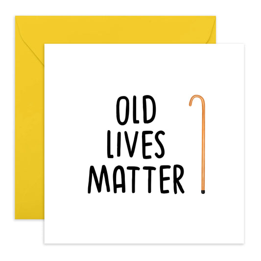 Central 23 - Funny Birthday Card - 'Old Lives Matter' - Birthday Card for Grandad - Nanny - Grandma - Grandpa - For Mum Dad - Rude Card for Him or Her