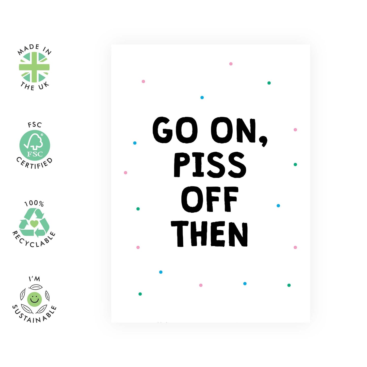 Funny Leaving Card -'Go On Piss Off' - Gifts for Co-workers, Workmates, Officemates, Partners, Work Friends, Bruv, Mates - Office Buddies - Comes with Fun Stickers