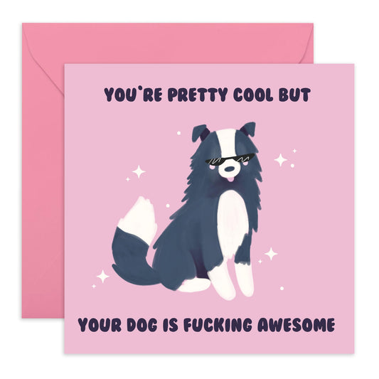 Happy Birthday Card For Women - Your Dog Is F*cking Awesome - Rude Greeting Cards For Her - Humorous Gifts For Dog Mum - Friends Birthday Card - Comes With Stickers - By Central 23