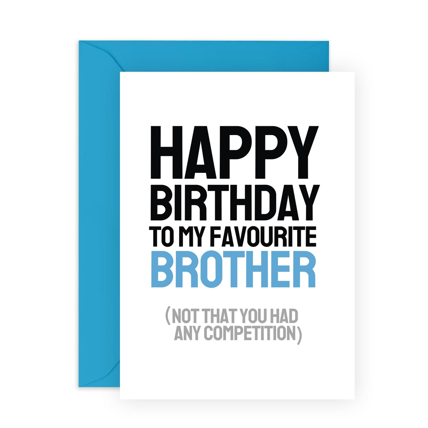 Birthday Greeting Card - 'BIRTHDAY TO MY BROTHER, NOT LIKE YOU HAD A COMPETITION' - Perfect for Celebrating Your Brother's Special Day with a Fun Twist and Humor - Comes With Stickers By Central 23