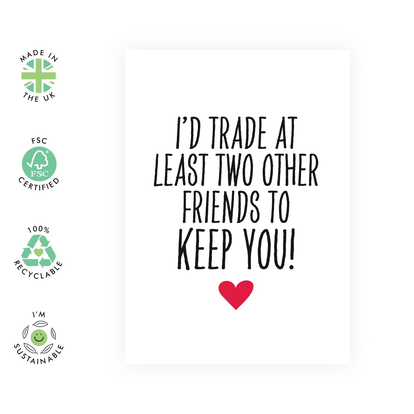 Humorous Greeting Card - 'TRADE TWO FRIENDS FOR YOU!' - Perfect for Showing Appreciation with a Fun Twist - Ideal for Friends and Loved Ones Who Value Humor - Comes With Stickers By Central 23
