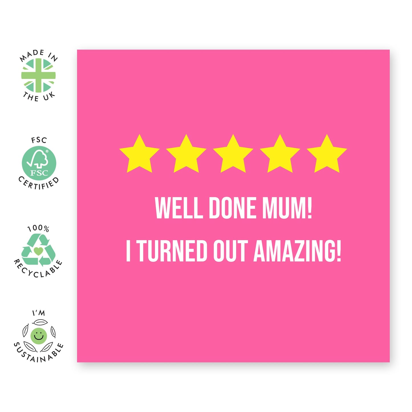 Greeting Card for Her - Well Done Mum, I Turned Out Amazing! - 5 Stars Design Gift for Mummy, Mama, Ma - Birthday Card, Mothers Day Card From Daughter Son -Thank You Presents -Comes With Fun Stickers