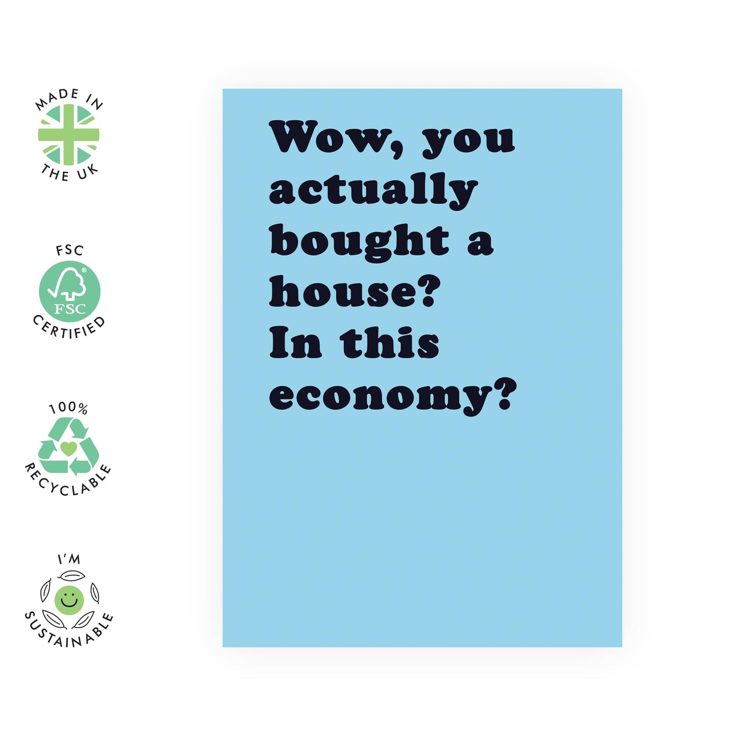 Congratulations New Home Card – ‘In This Economy?’ – Funny Housewarming Greeting Card for Brother, Sister, Friends, BFF, Cousin, Neighbour, Him, Her, Family, or Colleagues - Comes with Fun Stickers