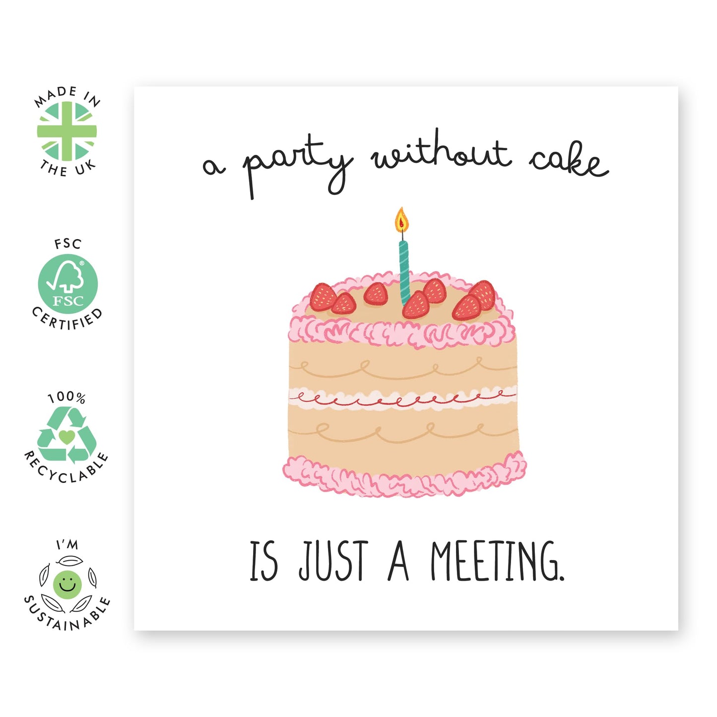 Funny & Cute Happy Birthday Card - 'Party Without Cake' - Co-worker, Colleagues, BFF, Best Friend, Cousin, Family, Bestie, Sister, Bruv, Mate - Food - Comes with Fun Stickers