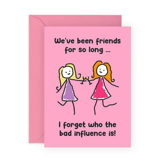 Funny Birthday Card About Friends - 'Friends Bad Influence' - Bestie, BFF, Girlfriends, Her, Sister, Sis, Colleagues, Partners - Stress Reliever - Comes with Fun Stickers