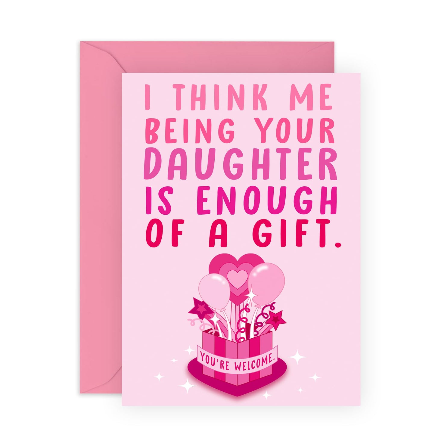 Funny Congratulations Card - 'Me Being Your Daughter' - Gift for Mum, Dad, Parents, Family - Your Princess - Comes with Fun Stickers
