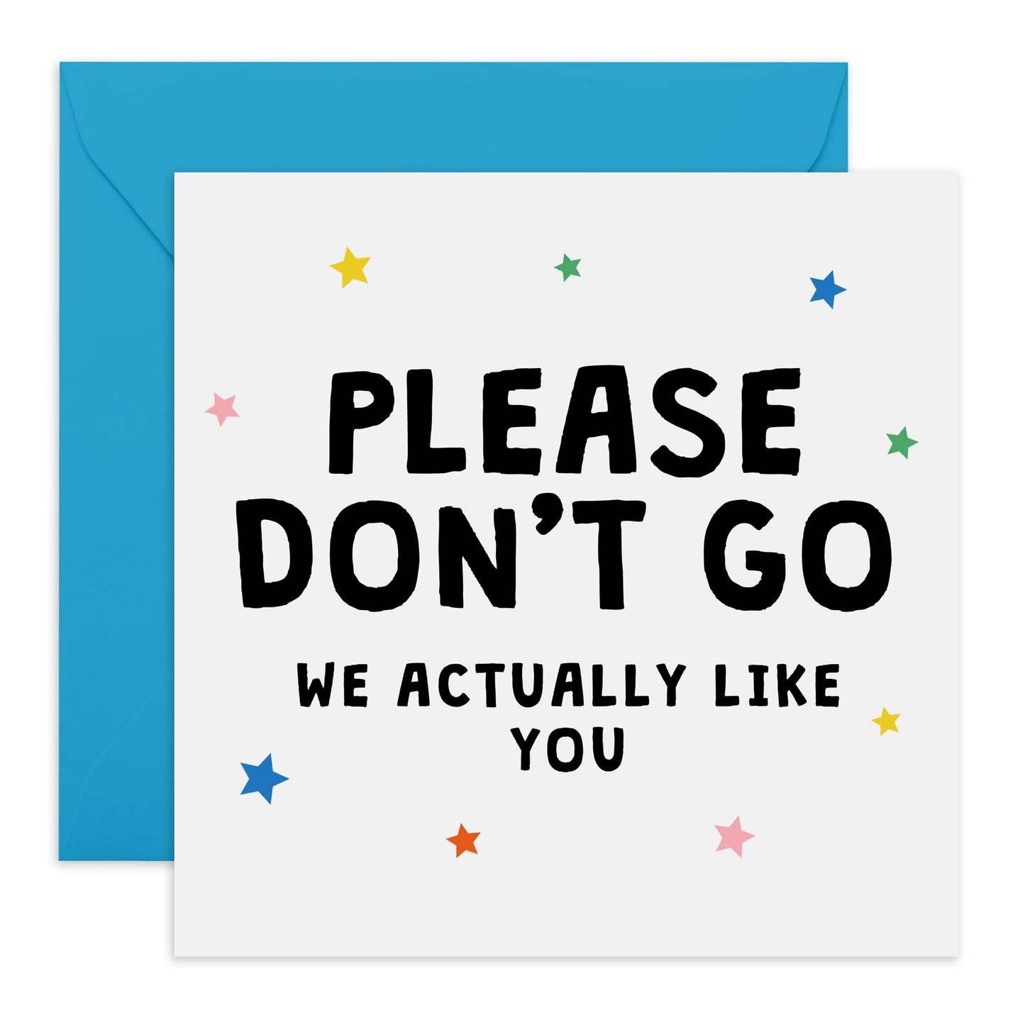 Hilarious Leaving Card - 'Please Don't Go' - Gift for Coworkers, Officemate, Buddies, Mate, Friend , Boss, Employee - We Actually Do Like You - Comes with Fun Stickers