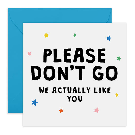 Hilarious Leaving Card - 'Please Don't Go' - Gift for Coworkers, Officemate, Buddies, Mate, Friend , Boss, Employee - We Actually Do Like You - Comes with Fun Stickers