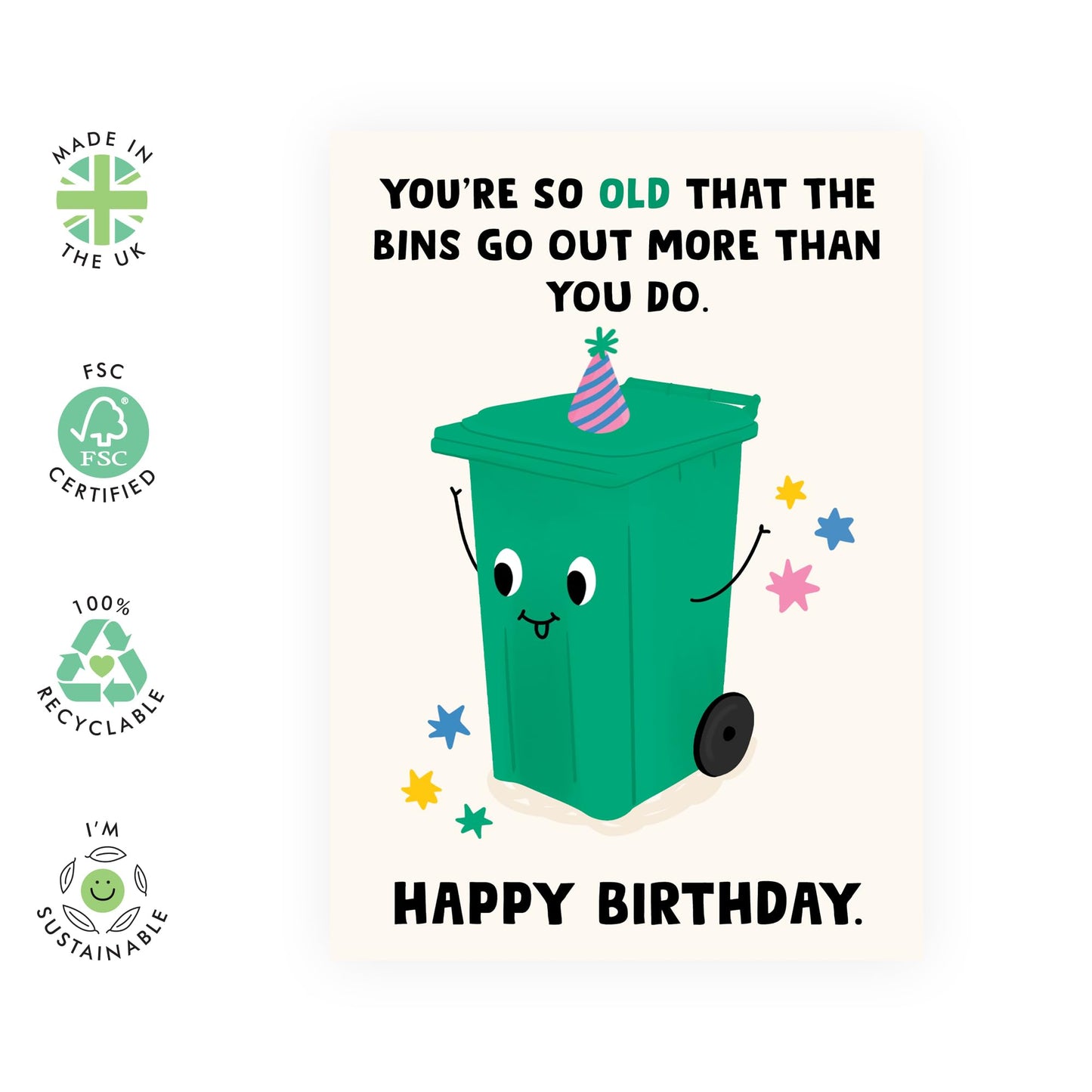 Funny Birthday Joke Card About Aging – 'So Old Bins Go Out More Than You!' – Humorous Card for Friends, Mum, Dad, Uncle, Aunties, Family or Colleagues – Won't Go Out