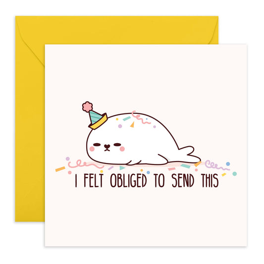 Seal Birthday Card - 'Lazy Seal Obliged To Send' - Gifts for Best Friends, Besties, BFF,Girlfriends, Sister, Sis, Bruv, Mate, Colleagues, Auntie, Uncle - Cute & Lazy - Comes with Fun Stickers