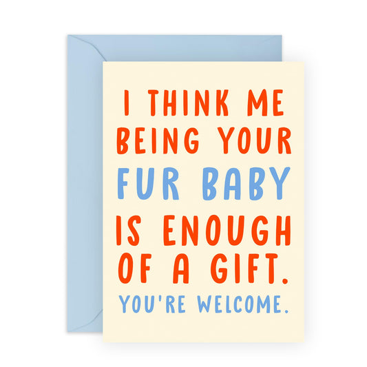 Pet's Birthday Card Joke - 'Me Being Your Fur Baby' - Gifts for Fur Mum & Dad, Pet Owners, Friends, BFF, Girlfriend, Gals, Her, Sisters, Sis, Ladies, Women - Pet Parents - Comes with Fun Stickers