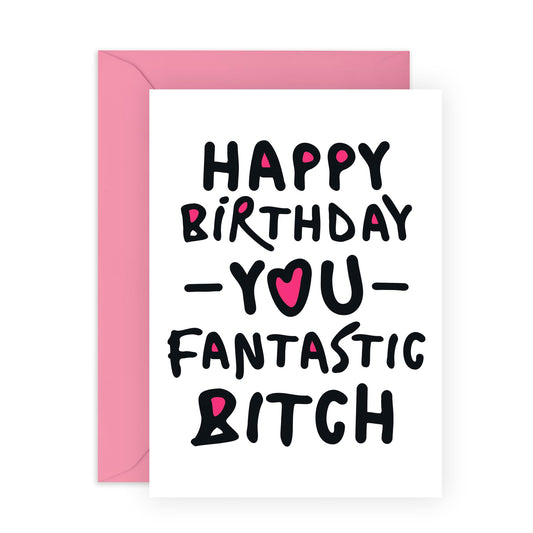 Hilarious Birthday Card - 'Fantastic B*tch' - Gifts for BFFs, Besties, Best Friends, Sister, Sibling, Coworker, Colleagues, Officemate - Time to Party - Comes with Fun Stickers
