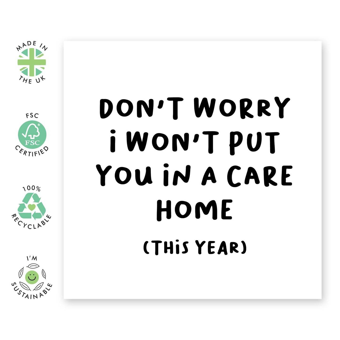 Hilarious Greeting Card - 'Won’t Put You in a Care Home (This Year)' - Funny Birthday Gifts for Mum, Dad, Parents, Him, Her - Jokes for Mothers Day Mummy, Ma - Fun Anniversary - Comes with Stickers