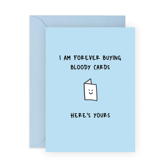 Funny Birthday Card For Men - Forever Buying Bloody Cards - Humorous Birthday Cards For Women - Banter - Friends Birthday Card - For Sister Brother - Comes With Stickers - By Central 23