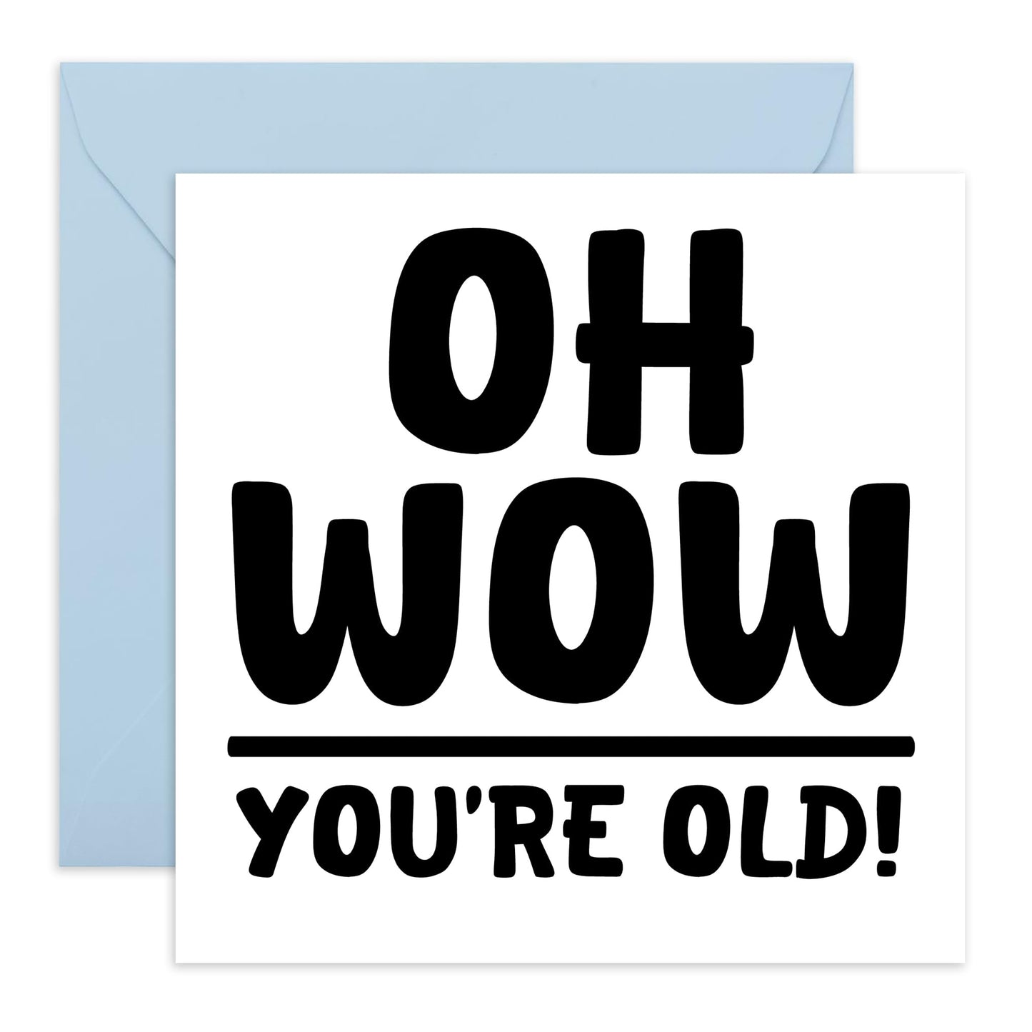 Funny Happy Birthday Card - 'Wow You're Old' - Gift for Best Friends, Mum, Dad, Uncle, Auntie, Grandad, Grandmum, Colleagues, Co-worker - Amazingly Old - Comes with Fun Stickers