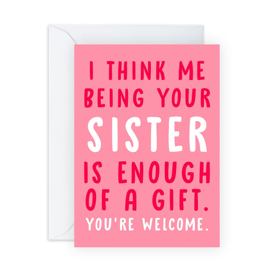 Funny Birthday Card Joke - 'Me Being Your Sister' - Gifts for Sister, Brother, Bro, Sis, Her, Siblings, Family - You're Welcome - Comes with Fun Stickers