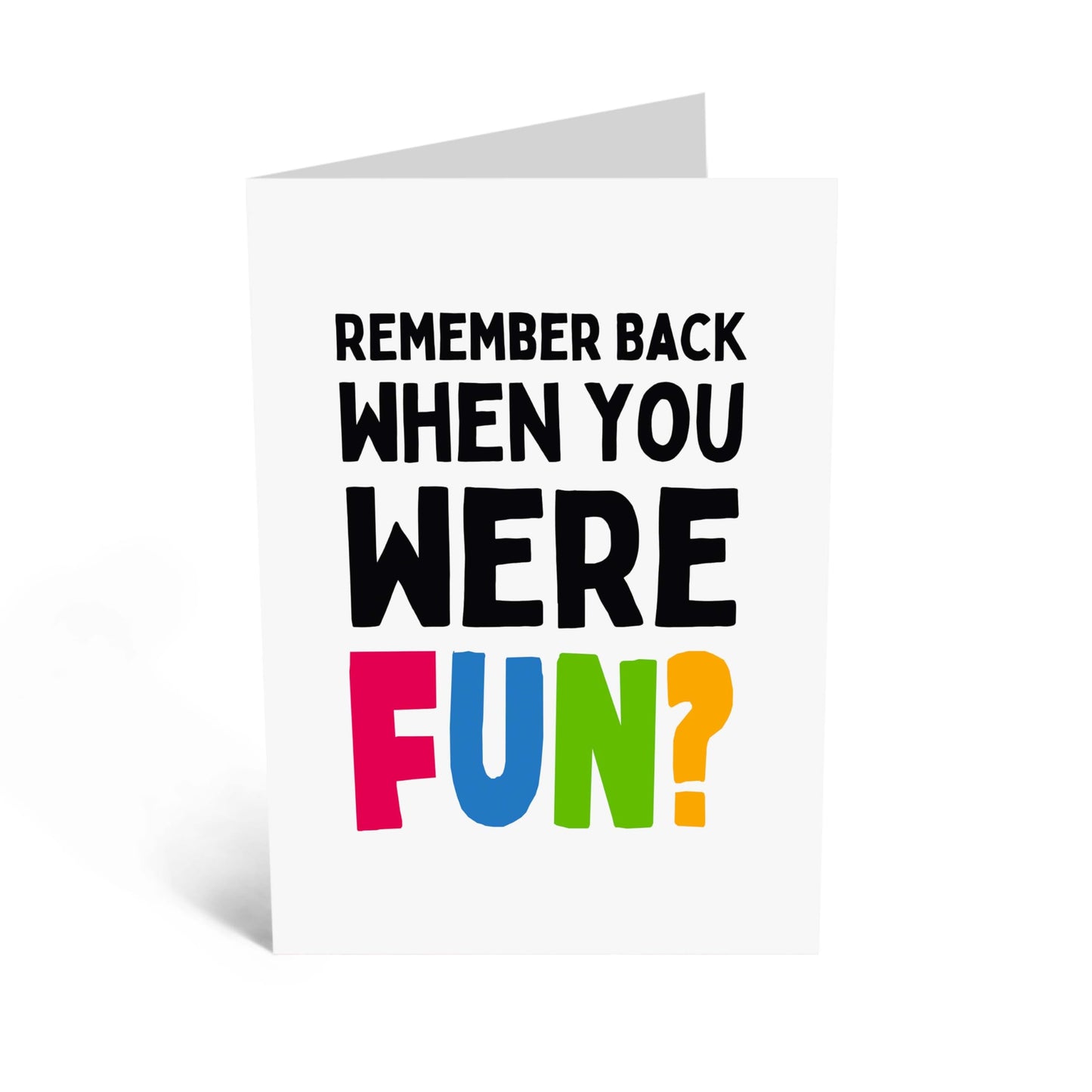 Humorous Birthday Card - 'REMEMBER WHEN YOU WERE FUN?' - Perfect for Celebrating Friends with a Nostalgic Twist - Ideal for Anyone Who Loves a Good Laugh - Comes With Stickers By Central 23