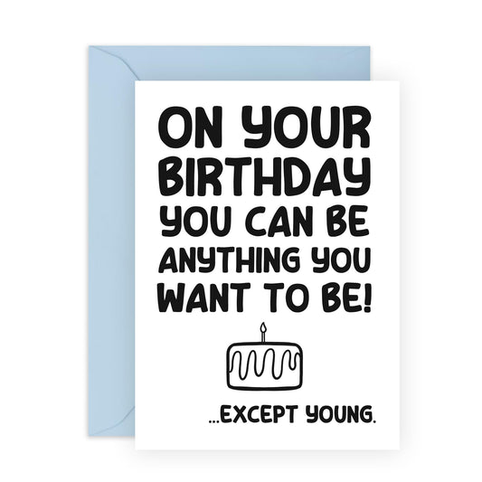 Birthday Card and Jokes - 'Be Anything You Want' - Gifts for Friends, Family, Co-worker, Colleagues, Bestie, Neighbours, Bruv, Mate, Buddies, Mum, Dad - Except 1 Thing - Comes with Fun Stickers