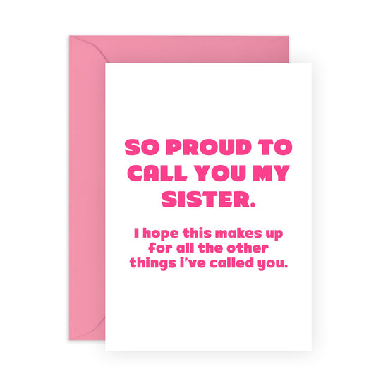 Sister Birthday Card - Proud To Call You My Sister - Funny Birthday Cards For Women - Sister Birthday Gifts From Brother - Greeting Card For Her - Comes With Fun Stickers - By Central 23