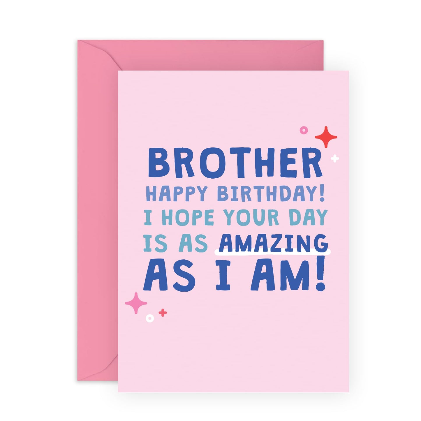 Happy Birthday Card - 'Brother Amazing As I Am' - Gifts for Bro, Bruv, Mate, In-Law, Step Brother, Family - Enjoy your day - Comes with Fun Stickers