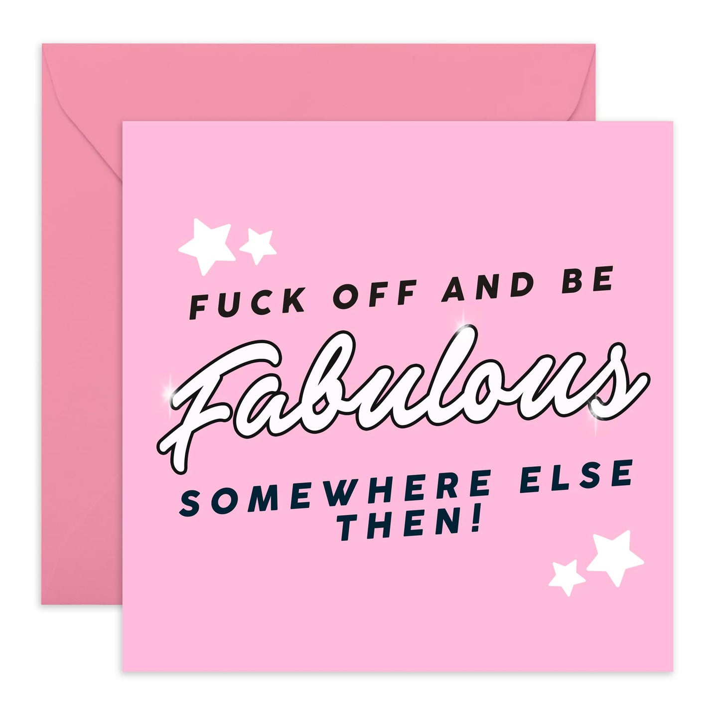 Hilarious Leaving Card - 'Be Fab Somewhere Else' - Gift for Coworkers, Officemate, Buddies, Mate, Friend , Boss, Employee - Good Luck To You - Comes with Fun Stickers