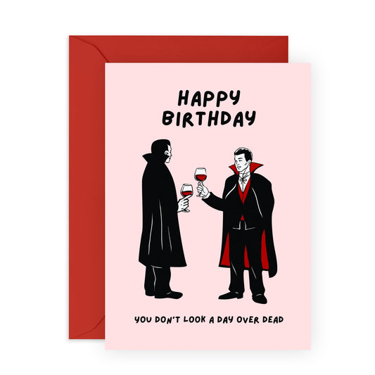 Vampire Birthday Card - You Don't Look A Day Over Dead - Dark Humour - Funny Birthday Cards For Friends Men Women Him Her - Happy Bday Gifts - Comes With Fun Stickers By Central 23