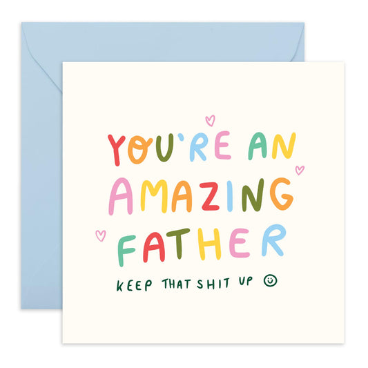 Dad Birthday Cards From Daughter Son - Amazing Father, Keep That Sh*t Up - Funny Father's Day Cards For Men Papa Pop Daddy - Dad Card - Hilarious Gift For Him - Comes With Stickers By Central 23