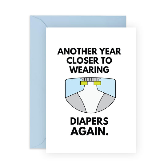 Funny Greeting Card - 'CLOSER TO WEARING DIAPERS!' - Perfect for Adding Humor to Milestones and Aging - Ideal for Friends and Family Who Appreciate a Laugh - Comes With Stickers By Central 23