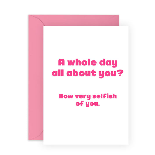 Funny Birthday Cards For Her Female - How Very Selfish Of You - Rude Birthday Cards For Women - Greeting Card For Sister Colleagues Friends - Comes With Fun Stickers - By Central 23