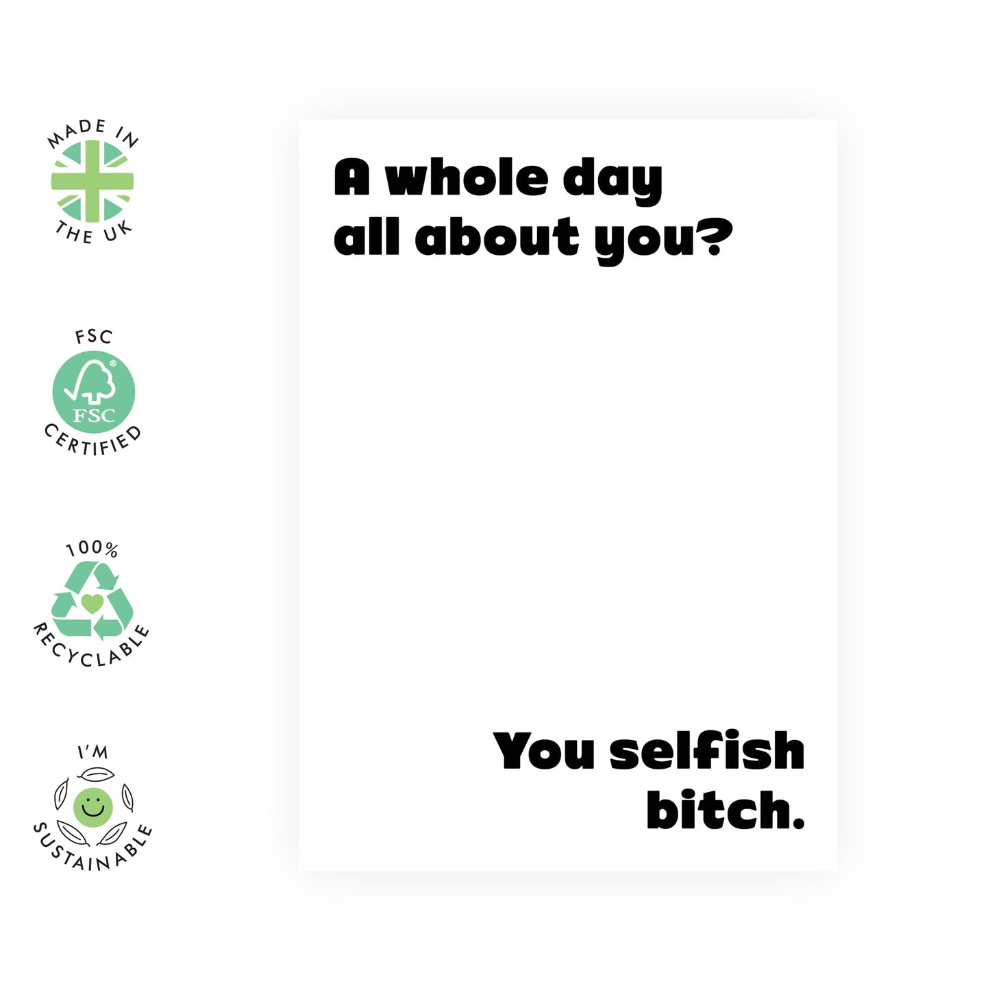 Funny Birthday Card For Women - You Selfish B*tch - Female Birthday Cards For Her - Funny Greeting Card For Sister Friends Colleagues - Comes With Fun Stickers - By Central 23